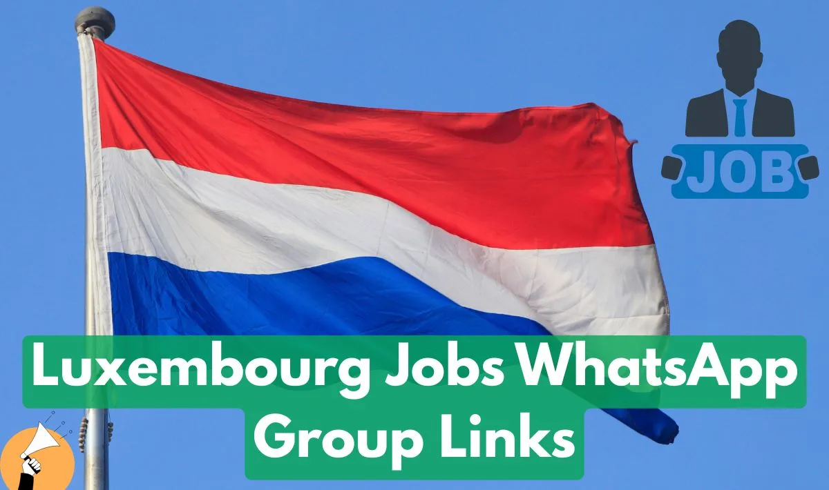 Luxembourg Jobs WhatsApp Group Links