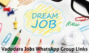 Vadodara Jobs WhatsApp Group Links